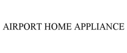 AIRPORT HOME APPLIANCE trademark