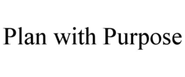 PLAN WITH PURPOSE trademark