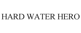 HARD WATER HERO trademark
