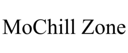 MOCHILL ZONE trademark