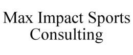 MAX IMPACT SPORTS CONSULTING trademark