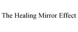 THE HEALING MIRROR EFFECT trademark