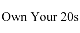 OWN YOUR 20S trademark