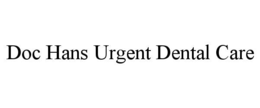 DOC HANS URGENT DENTAL CARE trademark