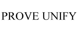 PROVE UNIFY trademark