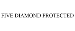 FIVE DIAMOND PROTECTED trademark