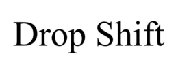 DROP SHIFT trademark