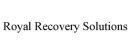 ROYAL RECOVERY SOLUTIONS trademark