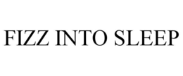FIZZ INTO SLEEP trademark