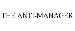 THE ANTI-MANAGER trademark
