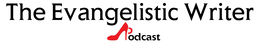 THE EVANGELISTIC WRITER PODCAST trademark