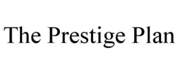 THE PRESTIGE PLAN trademark