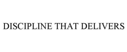 DISCIPLINE THAT DELIVERS trademark