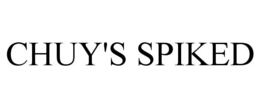 CHUY'S SPIKED trademark
