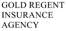GOLD REGENT INSURANCE AGENCY trademark