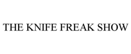 THE KNIFE FREAK SHOW trademark