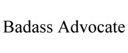 BADASS ADVOCATE trademark