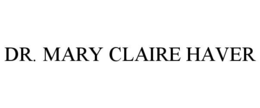 DR. MARY CLAIRE HAVER trademark