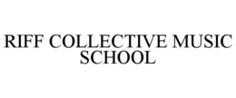 RIFF COLLECTIVE MUSIC SCHOOL trademark