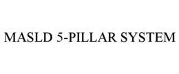 MASLD 5-PILLAR SYSTEM trademark