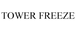 TOWER FREEZE trademark