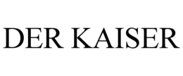 DER KAISER trademark