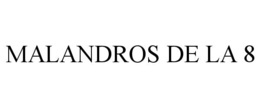 MALANDROS DE LA 8 trademark