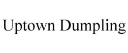 UPTOWN DUMPLING trademark
