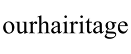 OURHAIRITAGE trademark