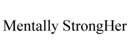 MENTALLY STRONGHER trademark