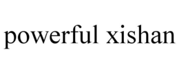 POWERFUL XISHAN trademark