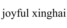 JOYFUL XINGHAI trademark