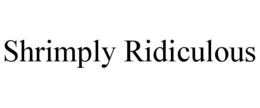 SHRIMPLY RIDICULOUS trademark