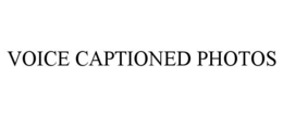 VOICE CAPTIONED PHOTOS trademark