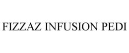 FIZZAZ INFUSION PEDI trademark