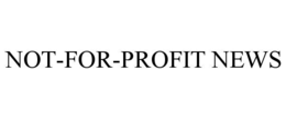 NOT-FOR-PROFIT NEWS trademark