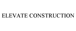 ELEVATE CONSTRUCTION trademark