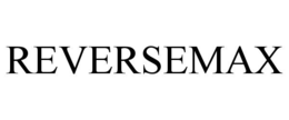 REVERSEMAX trademark