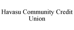 HAVASU COMMUNITY CREDIT UNION trademark