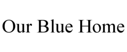 OUR BLUE HOME trademark
