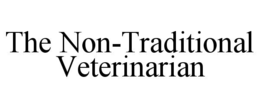 THE NON-TRADITIONAL VETERINARIAN trademark