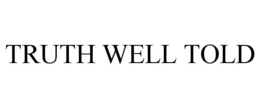 TRUTH WELL TOLD trademark