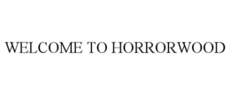 WELCOME TO HORRORWOOD trademark