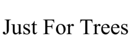 JUST FOR TREES trademark