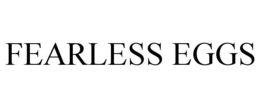 FEARLESS EGGS trademark