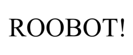 ROOBOT! trademark