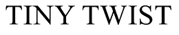 TINY TWIST trademark