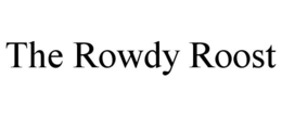 THE ROWDY ROOST trademark