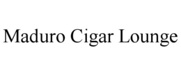 MADURO CIGAR LOUNGE trademark