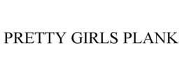PRETTY GIRLS PLANK trademark